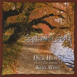 September Song - Dick Hyman Plays the Music of Kurt Weill - Dick Hyman September Song - Dick Hyman Plays the Music of Kurt Weill - Dick Hyman