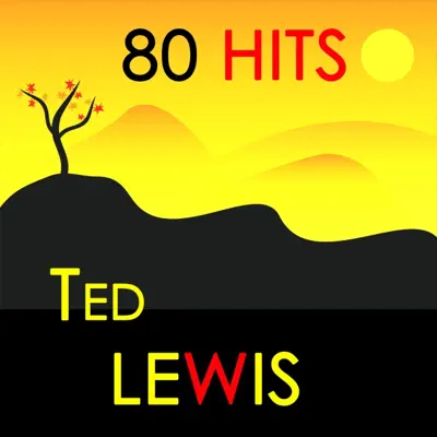 80 Hits : Ted Lewis - Ted Lewis 80 Hits : Ted Lewis - Ted Lewis