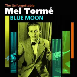 Blue Moon (The Unforgettable Mel Tormé) - Mel Tormé Blue Moon (The Unforgettable Mel Tormé) - Mel Tormé