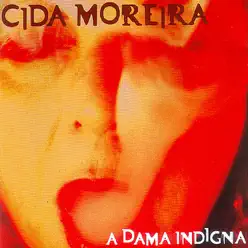 A Dama Indigna - Cida Moreira A Dama Indigna - Cida Moreira