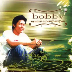 Nyanyian Pengharapan - Bobby Nyanyian Pengharapan - Bobby