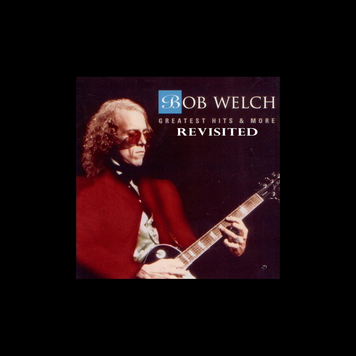 greatest-hits-more-revisited-by-bob-welch-on-apple-music