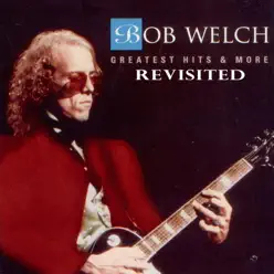 Greatest Hits & More Revisited - Bob Welch