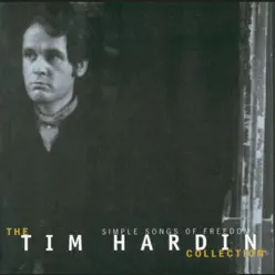 Simple Songs of Freedom: The Tim Hardin Collection - Tim Hardin