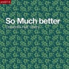 So Much Better (feat. Cherry)