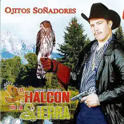 Ojitos Sonadores - El Halcon de La Sierra