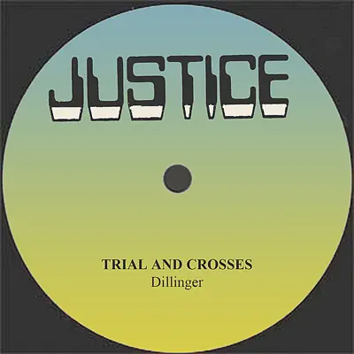 Trials and Crosses - Single - Dillinger