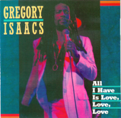 All I Have Is Love, Love, Love (Deluxe Edition) - Gregory Isaacs