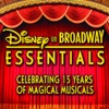 Disney On Broadway Essentials - Celebrating 15 Years of Magical Musicals