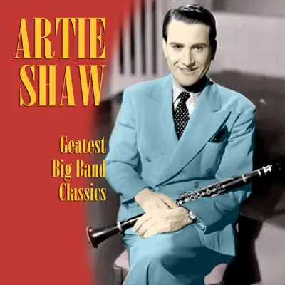 Greatest Big Band Classics - Artie Shaw
