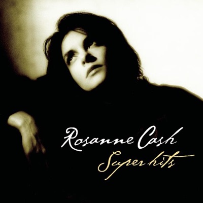 Rosanne Cash: Super Hits - Rosanne Cash