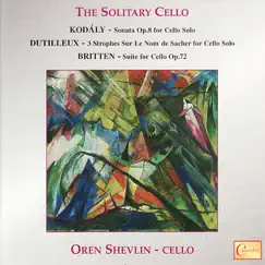 Kodály, Dutilleux, Britten: The Solitary Cello by Oren Shevlin album reviews, ratings, credits