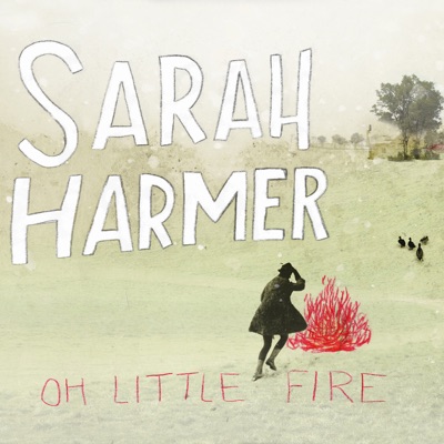 Oh Little Fire - Sarah Harmer
