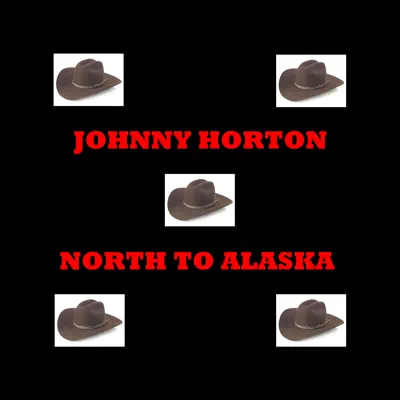 North To Alaska - Johnny Horton