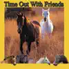 Horse Time out with Friends (Running Free) album lyrics, reviews, download