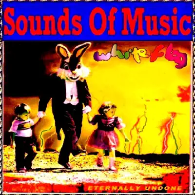 Sounds Of Music pres. White Flag - Eternally Undone - White Flag