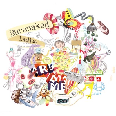 Barenaked Ladies Are Me (Deluxe Edition) - Barenaked Ladies