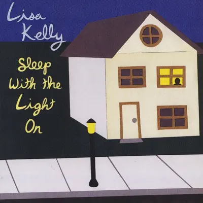 Sleep With the Light On - Lisa Kelly Sleep With the Light On - Lisa Kelly