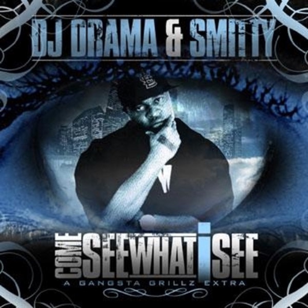 Come See What I See - Smitty & DJ Drama