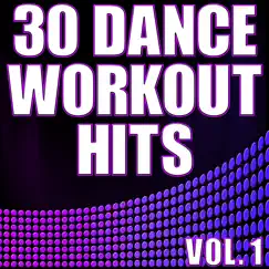 30 Dance Workout Hits, Vol. 1 - Electro, House, Progressive Exercise & Aerobics Music by Various Artists album reviews, ratings, credits