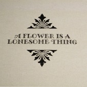 A Flower Is a Lonesome Thing artwork