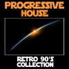 Progressive House: Retro 90's Collection