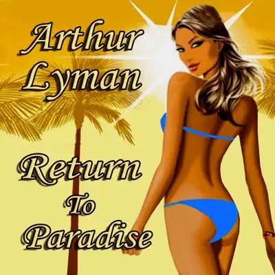 Return To Paradise - Arthur Lyman
