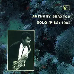 Anthony Braxton Solo (Pisa) 1982 - Anthony Braxton Anthony Braxton Solo (Pisa) 1982 - Anthony Braxton