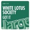 Got It (Chuck Love Vocal) - White Lotus Society lyrics