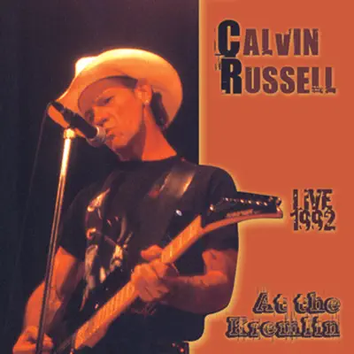 Calvin Russell - Live 1992 At the Kremlin - Calvin Russell