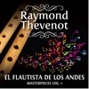 Raymond Thevenot: El Flautista de los Andes - Masterpieces, Vol. 1