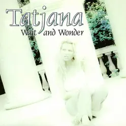 Wait and Wonder - EP - Tatjana Wait and Wonder - EP - Tatjana
