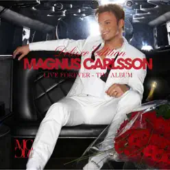 Live Forever - The Album (Deluxe Edition) - Magnus Carlsson