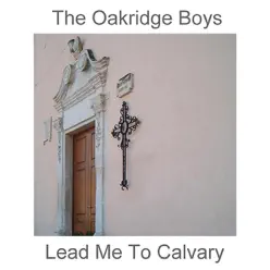 Lead Me to Calvary - The Oak Ridge Boys Lead Me to Calvary - The Oak Ridge Boys
