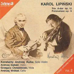 Karol Lipinski: Trio in A major, Polonaises by Konstanty Andrzej Kulka, Andrzej Gebski, Andrzej Wrobel & Grzegorz Chmielewski album reviews, ratings, credits
