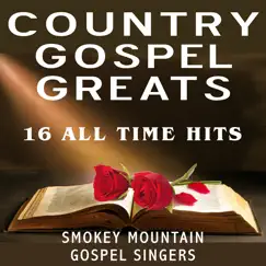 Country Gospel Greats - 16 All Time Hits by Smokey Mountain Gospel Singers album reviews, ratings, credits