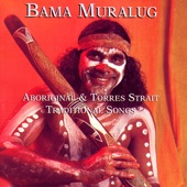 Bama Muralug: Aboriginal And Torres Strait Traditional Songs artwork