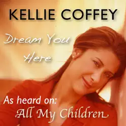 Dream You Here - Single - Kellie Coffey Dream You Here - Single - Kellie Coffey