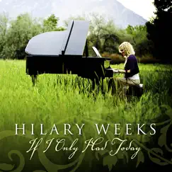 If I Only Had Today by Hilary Weeks album reviews, ratings, credits