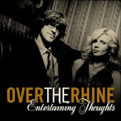 Over the Rhine - Entertaining Thoughts