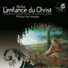 Berlioz: L'enfance du Christ album lyrics, reviews, download