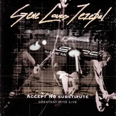 Accept No Substitute - Greatest Hits Live - Gene Loves Jezebel