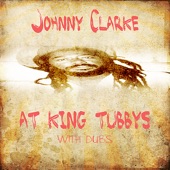 Johnny Clarke at King Tubby @ Dubs artwork