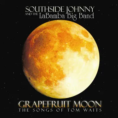 Grapefruit Moon - The Songs of Tom Waits - Southside Johnny