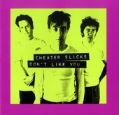 Cheater Slicks - There's a Girl