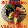 80 Minutes of Relaxing Classical, Spanish & Flamenco Guitar (For Massage, Relaxation, New Age & Spas)