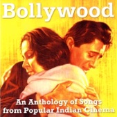 Bollywood - An Anthology of Songs from Popular Indian Cinema