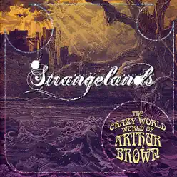 The Crazy World of Arthur Brown - "Strangelands" - Arthur Brown The Crazy World of Arthur Brown - "Strangelands" - Arthur Brown