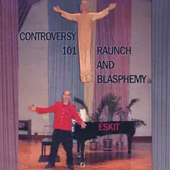 Controversy 101: Raunch and Blasphemy by Eskit album reviews, ratings, credits