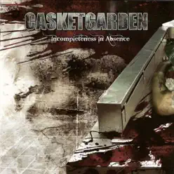 Incompleteness In Absence - Casketgarden